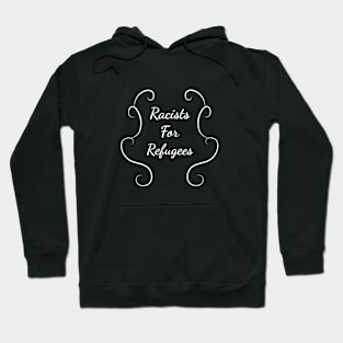 Racists for refugees w Hoodie